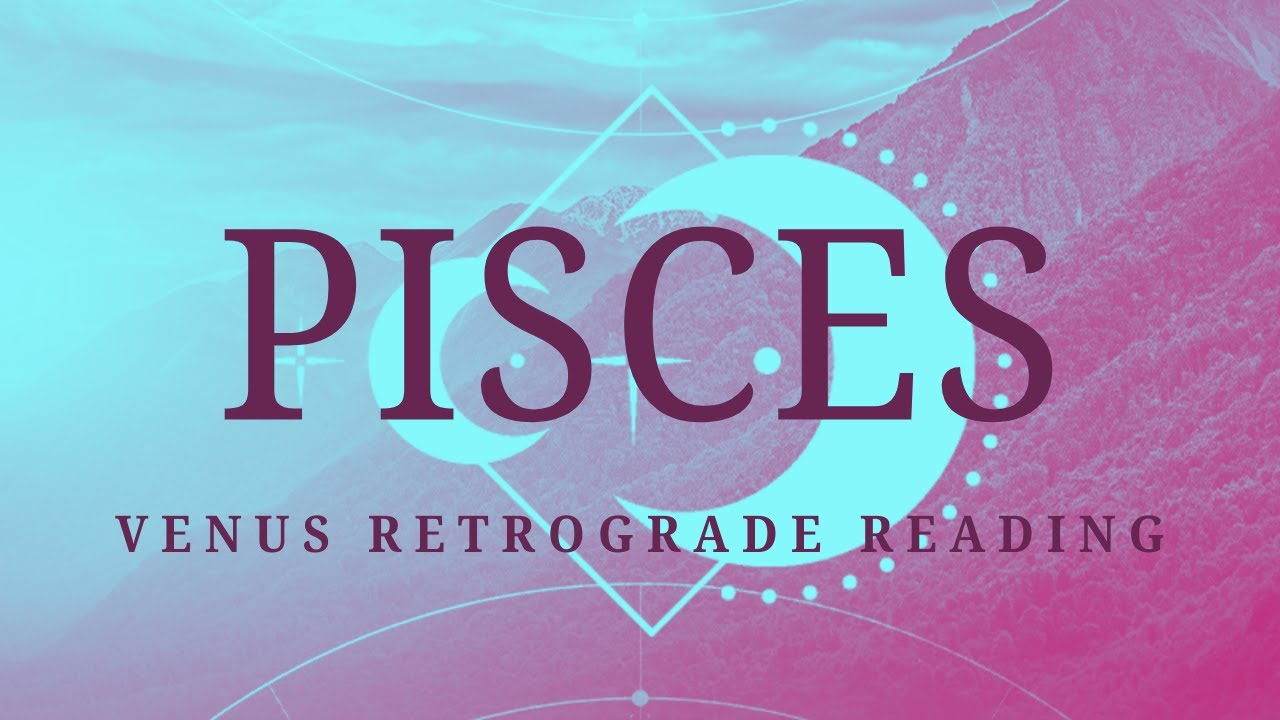 Pisces Venus Retrograde Reading A New Attitude and New Dreams to