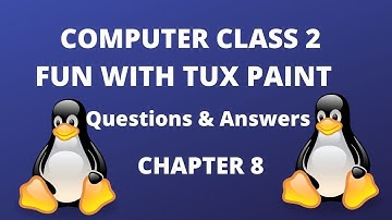 Computer Class 2nd Chapter 8 || Fun with tux paint || ALL Questions & Answers