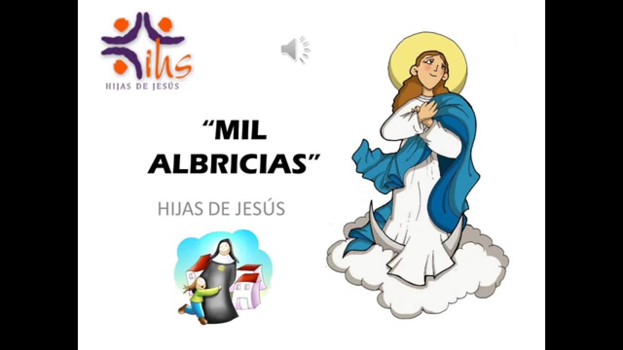 MIL ALBRICIAS, himno cantado en los colegios HIJAS DE JESÚS - YouTube