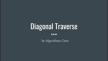 Google Coding Interview Question - Diagonal Traverse