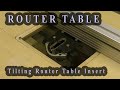 Simple Tilting Router Table Insert / Table Saw Extension