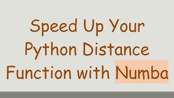 Speed Up Your Python Distance Function with Numba