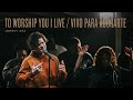 To Worship You I Live / Vivo Para Adorarte - Ana Paula Valadão, Johnny Rez, REVERE (Official Live)
