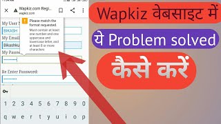 Wapkiz Website Please Match The Format Reguested Problem Solved    Wapkiz Website Password Problem