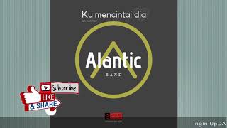 ALANTIC - Ku mencintai dia (video lirik)