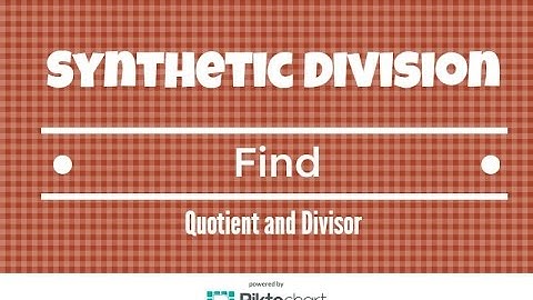 How to use Synthetic Division to find the Quotient and Remainder
