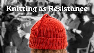 Knitting Is Political (And Always Has Been)