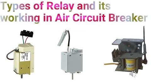 Types of Relay and its working in Air Circuit Breaker | Types of Relay in ACB