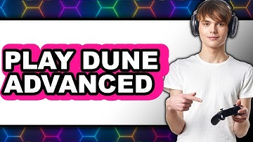 How To Play Dune Advanced (Full Guide)