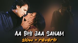 Aa Bhi Jaa Sanam #sad  ( slow   reverb ) Dj Vishal 