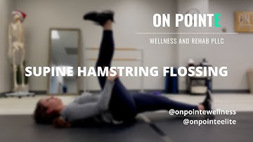 SUPINE HAMSTRING FLOSSING