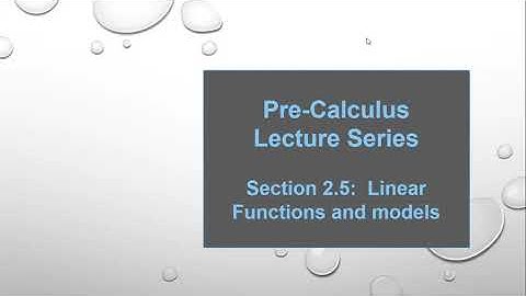 Pre-Calculus Lecture Series : Lesson 2.5 -- Linear Functions and Models