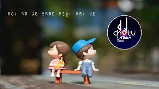 Roi Na Je Yaad Meri Aayi Ve_Ninja (CG Tapori Mix) - DJ Chotu Latuwa