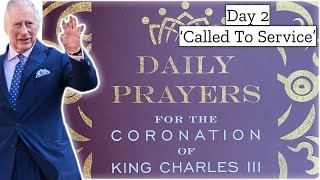 Day 2 'Called To Service' | Daily Prayers For The CORONATION Of King Charles lll