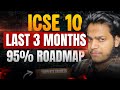 ICSE 2026: Last 3 Months Strategy to score 95% | ICSE Class 10 2026 Board Exams