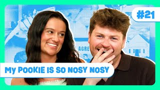 Ep. 21 | My Pookie is So Nosy Nosy