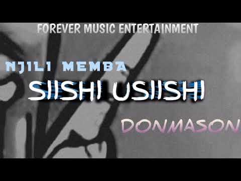 SIISHI USIISHI Official Audio DONMASON Ft NJILI MEMBA
