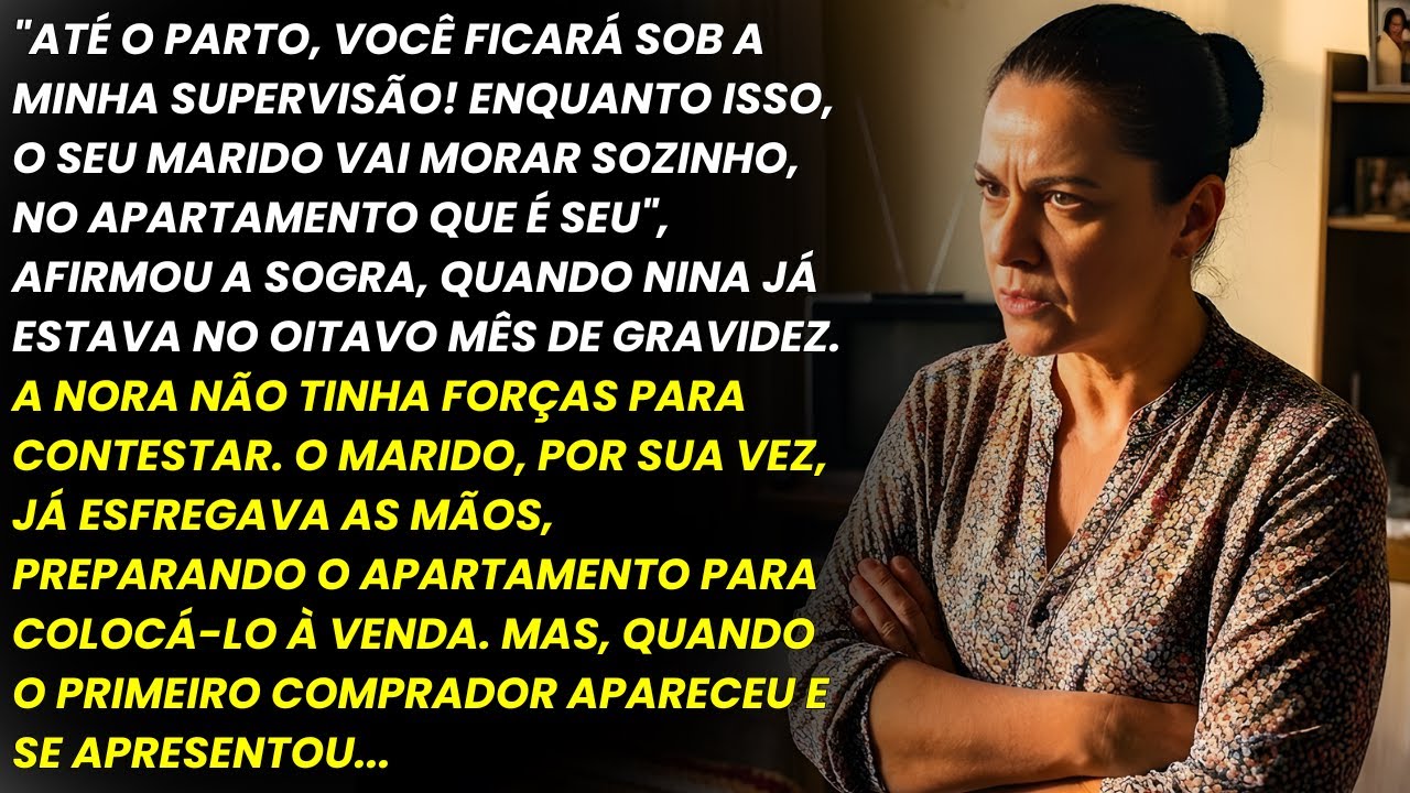 MANDOU A ESPOSA GRÁVIDA MORAR COM A SOGRA PARA VENDER O APTO, MAS TUDO MUDOU COM O COMPRADOR.