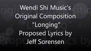Proposed Lyrics to Wendi Shi Musics Longing