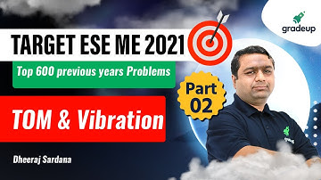 TOM & Vibrations | Part 2 | ME | Top 600 past year question | GATE/ESE 2022 | Sooraj Sir | Gradeup