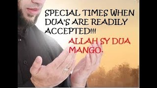 SPECIAL TIMES WHEN DUA'S ARE READILY ACCEPTED || Allah sy dua mangana || The Muslim
