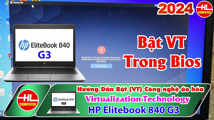 Bật chức năng ảo hóa trên máy tính năm 2024