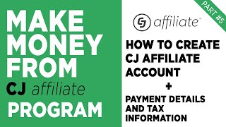 Make Money From CJ Affiliate Program || How to Create CJ Affiliate Account + Payment and Tax Details