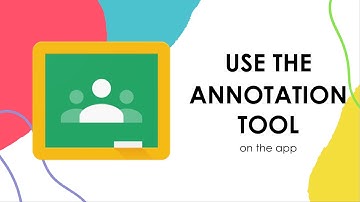 Use the Annotation Tool on the Google Classroom App