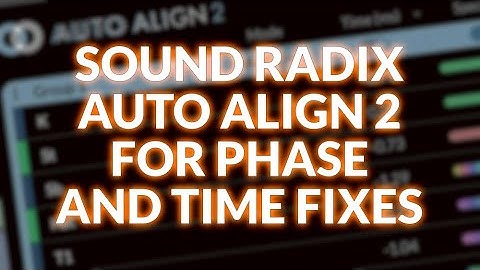 Sound Radix Auto Align 2 - Do You Really Need Phase Aligned Drums?