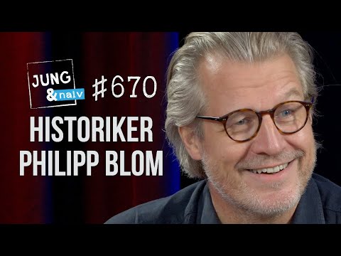 Philosoph \u0026 Historiker Philipp Blom - Jung \u0026 Naiv: Folge 670