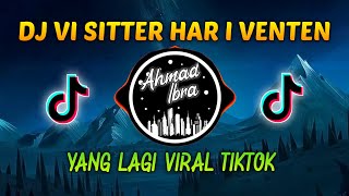 DJ VI SITTER HAR I VENTEN || DJ DOTA SLOW BASS VIRAL TIKTOK TERBARU 2022 - AHMAD IBRA