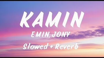 KAMIN - EMIN & JONY (Slowed + Reverb)