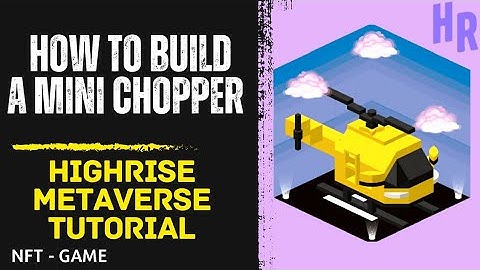 How to Build a Mini Chopper in Highrise Metaverse | HR