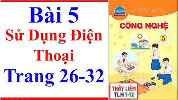 Công Nghệ Lớp 5 Bài 5 | Sử Dụng Điện Thoại | Trang 26 – 32 | Chân Trời Sáng Tạo