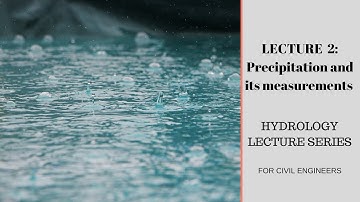 Lecture 2 : Precipitation and its measurements (English+Hindi) Hydrology Lecture Series