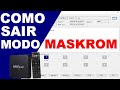 COMO SAIR DO MODO MASKROM - ROCKCHIP TV BOX