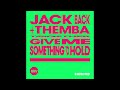 Jack Back & THEMBA - Give Me Something To Hold (Extended Mix)