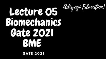 Lecture 05 | Biomechanics | Gate 2021 | Gate Biomedical Engineering