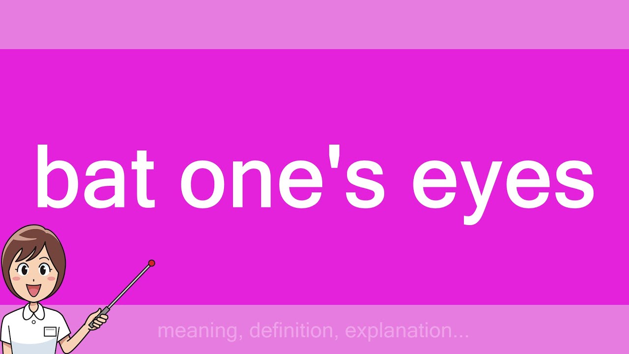 bat one's eyes YouTube