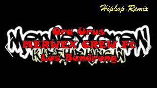 Merwex Crew ft Los Bendrong - Ora Urus