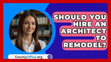 Should You Hire An Architect To Remodel? - CountyOffice.org