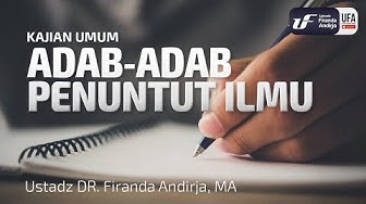 Adab-Adab Penuntut Ilmu - Ustadz Dr. Firanda Andirja, M.A.