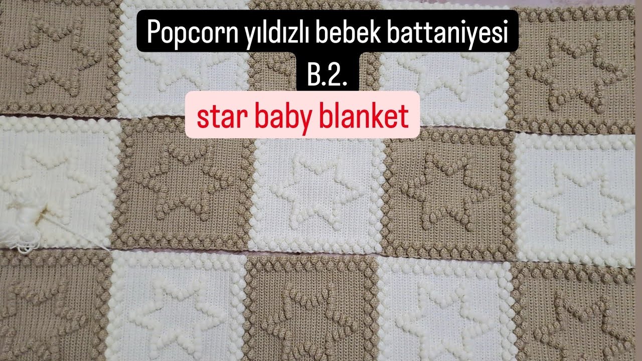 Popcorn yıldızlı bebek battaniyesi. star baby blanket. #crochet #knitting #keşfet