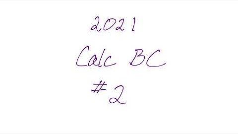 2021 AP Calculus BC FRQ #2
