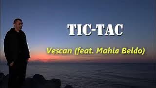 Vescan (feat. Mahia Beldo) - Tic-Tac (Versuri/Lyrics)