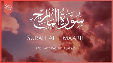 Surat Al-Ma'arij (The Heights) | Mishary Rashid Alafasy | مشاري بن راشد العفاسي | سورة المعارج