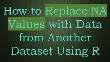 How to Replace NA Values with Data from Another Dataset Using R