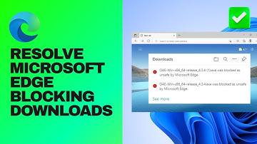 [Easy Guide] Resolve Microsoft Edge Blocking Downloads