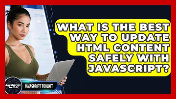 What Is The Best Way To Update HTML Content Safely With JavaScript? - JavaScript Toolkit