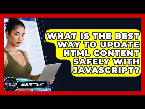What Is The Best Way To Update HTML Content Safely With JavaScript? - JavaScript Toolkit
